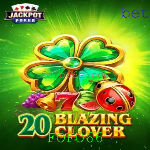 Descubra o Mundo de 20BlazingClover com a Palavra-Chave FOFO66