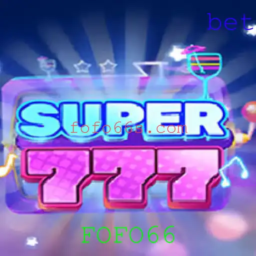 Descubra o Mundo Divertido de Super777 com FOFO66